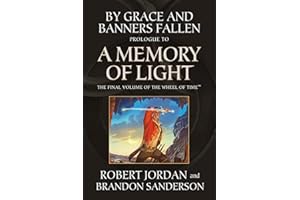 By Grace and Banners Fallen: Prologue to A Memory of Light (Wheel of Time Book 14)