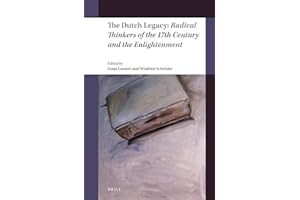 The Dutch Legacy: Radical Thinkers of the 17th Century and the Enlightenment
