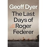 The Last Days of Roger Federer: And Other Endings