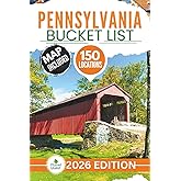 Pennsylvania Bucket List: The Experts Guide to Explore 150 Epic Pennsylvania Adventures and Uncover Hidden Natural & Historic Gems for Unforgettable Memories (Includes Interactive Map)
