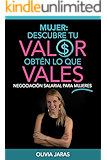 Mujer: Descubre tu valor, obtén lo que vales (Spanish Edition)