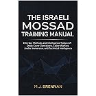 The Israeli Mossad Training Manual: Elite Spy Methods and Intelligence Tradecraft , Deep Cover Operations, Cyber Warfare, Arabic Immersion, and Technical ... (Intelligence Training Manuals Book 2)