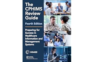 The CPHIMS Review Guide: Preparing for Success in Healthcare Information and Management Systems