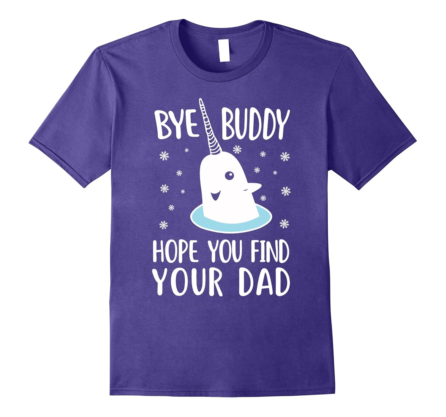 Bye Buddy Hope you Find Your Dad, Funny Bye Buddy tee-Rose