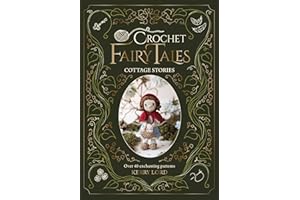 Crochet Fairy Tales: Cottage Stories: Over 40 enchanting patterns