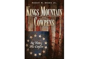 Kings Mountain and Cowpens: Our Victory Was Complete (Military)