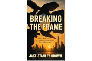 Breaking the Frame: The Cinematic Use of Unconventional Shots and Visuals