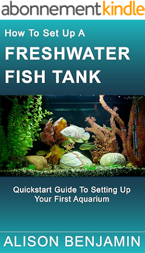 Download How To Set Up A Freshwater Fish Tank: Quickstart guide to setting up your first aquarium (English Edition) PDF