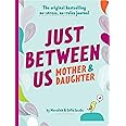 Just Between Us: Mother & Daughter revised edition: The Original Bestselling No-Stress, No-Rules Journal