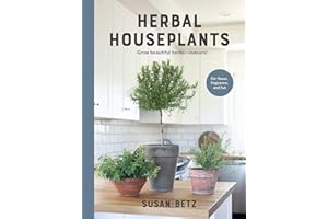 Herbal Houseplants: Grow beautiful herbs - indoors! For flavor, fragrance, and fun