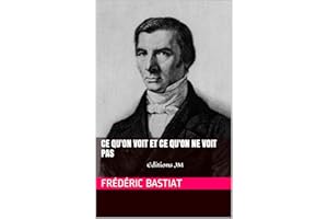 Ce qu'on voit et ce qu'on ne voit pas (French Edition)