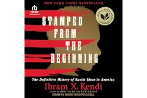 Stamped from the Beginning: The Definitive History of Racist Ideas in America