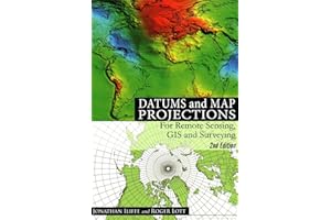 Datums and Map Projections for Remote Sensing, GIS and Surveying