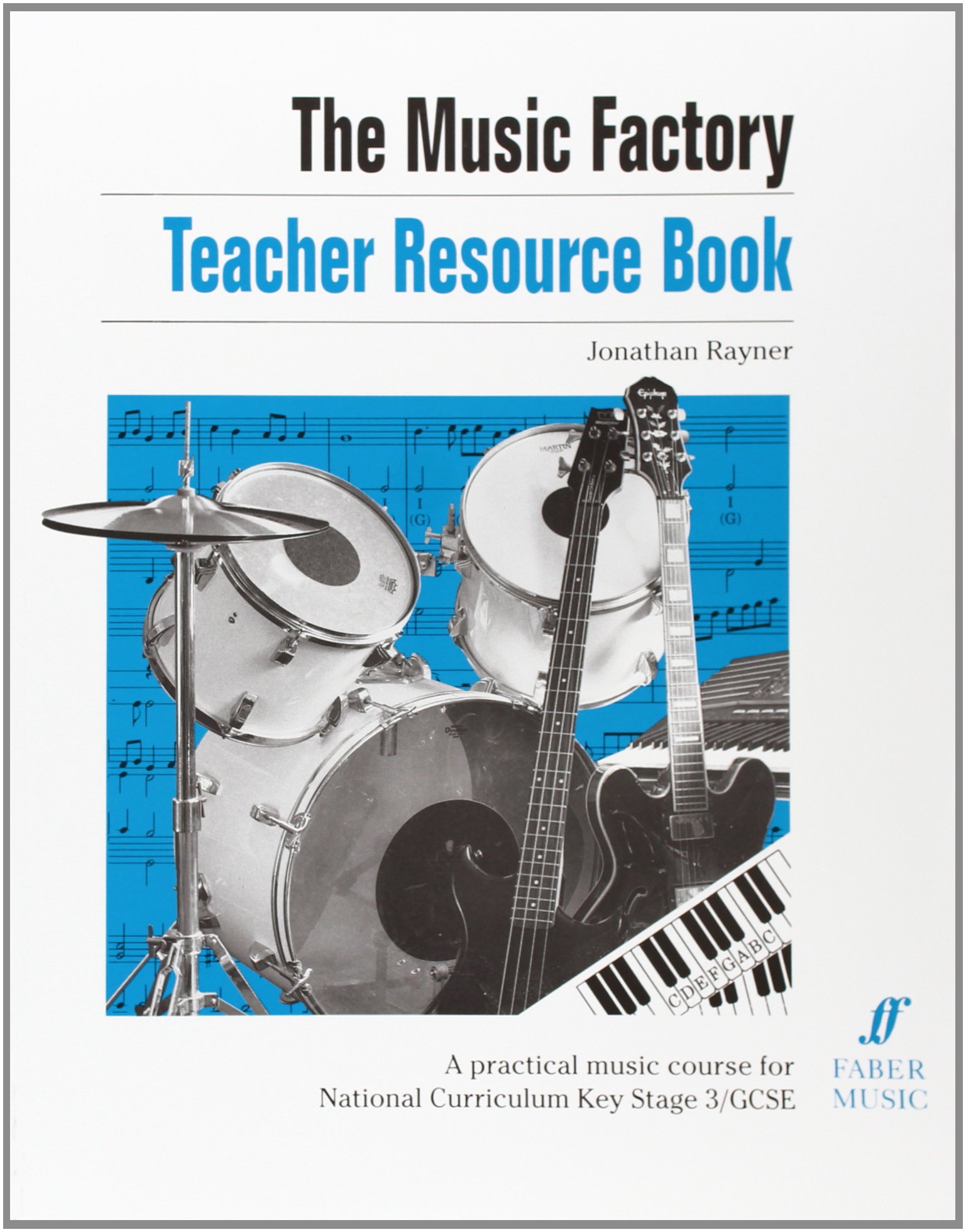 The Music Factory: Teacher Resource Book: A Practical Music Course for National Curriculum Key Stage 3/GCSE