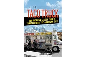 The Taco Truck: How Mexican Street Food Is Transforming the American City