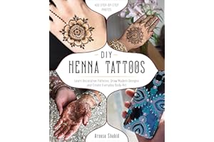 DIY Henna Tattoos: Learn Decorative Patterns, Draw Modern Designs and Create Everyday Body Art