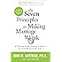 The Seven Principles for Making Marriage Work: A Practical Guide from the Country's Foremost Relationship Expert
