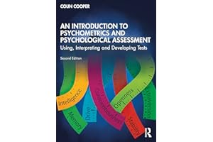 An Introduction to Psychometrics and Psychological Assessment: Using, Interpreting and Developing Tests