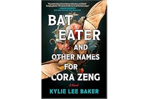 Bat Eater and Other Names for Cora Zeng: A Novel