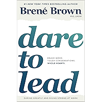 Dare to Lead: Brave Work. Tough Conversations. Whole Hearts.