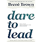 Dare to Lead: Brave Work. Tough Conversations. Whole Hearts.