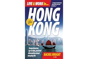 Live and Work In Hong Kong: Comprehensive, up-to-date, practical information about everyday life