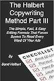 The Halbert Copywriting Method Part III: The Simple, Fast, & Easy Editing Formula That Forces Buyers To Read Every Word Of Your Ads