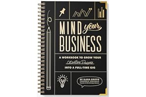 Mind Your Business: A Workbook to Grow Your Creative Passion Into a Full-time Gig