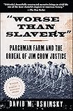 Worse than Slavery: Parchman Farm and the Ordeal of Jim Crow Justice