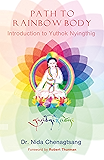 Path to Rainbow Body: Introduction to Yuthok Nyinghthig