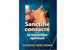 Sanctifié et Consacré Pour le ѾԾè Spirituel (Aide Pratique Dans la Sanctification t. 3) (French Edition)