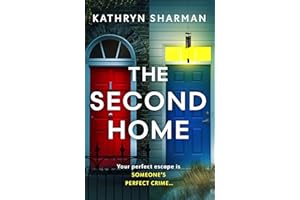 The Second Home: An addictive, page-turning psychological thriller with a killer twist