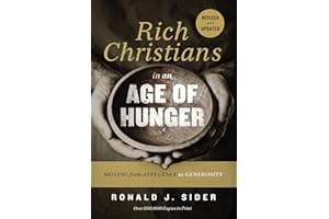 Rich Christians in an Age of Hunger: Moving from Affluence to Generosity