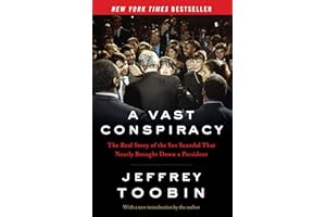 A Vast Conspiracy: The Real Story of the Sex Scandal That Nearly Brought Down a President
