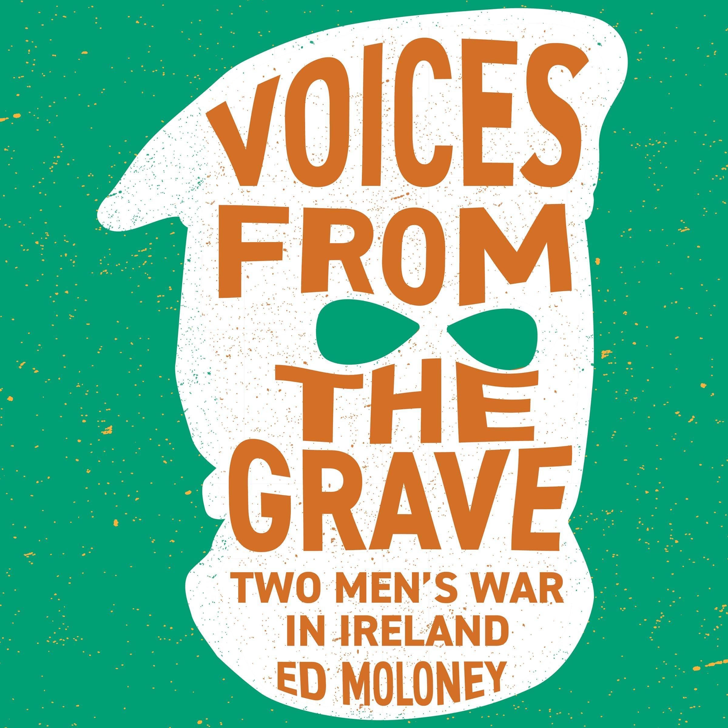 Voices from the Grave: Two Men's War in Ireland Image