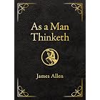 As a Man Thinketh - Deluxe Edition: Awakening the Power of Thought to Shape Your Destiny