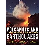 Volcanoes and Earthquakes: A Guide To Our Unquiet Earth