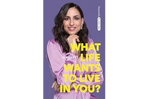 What Life Wants to Live in You?: Tools for a Happy(er) Life