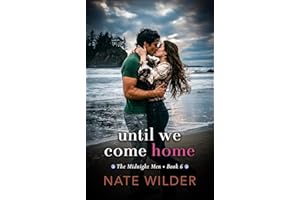 Until We Come Home: A Small-Town, Friends-to-Lovers Romance (The Midnight Men Book 6)