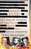 Hidden History: The Secret Origins of the First World War.