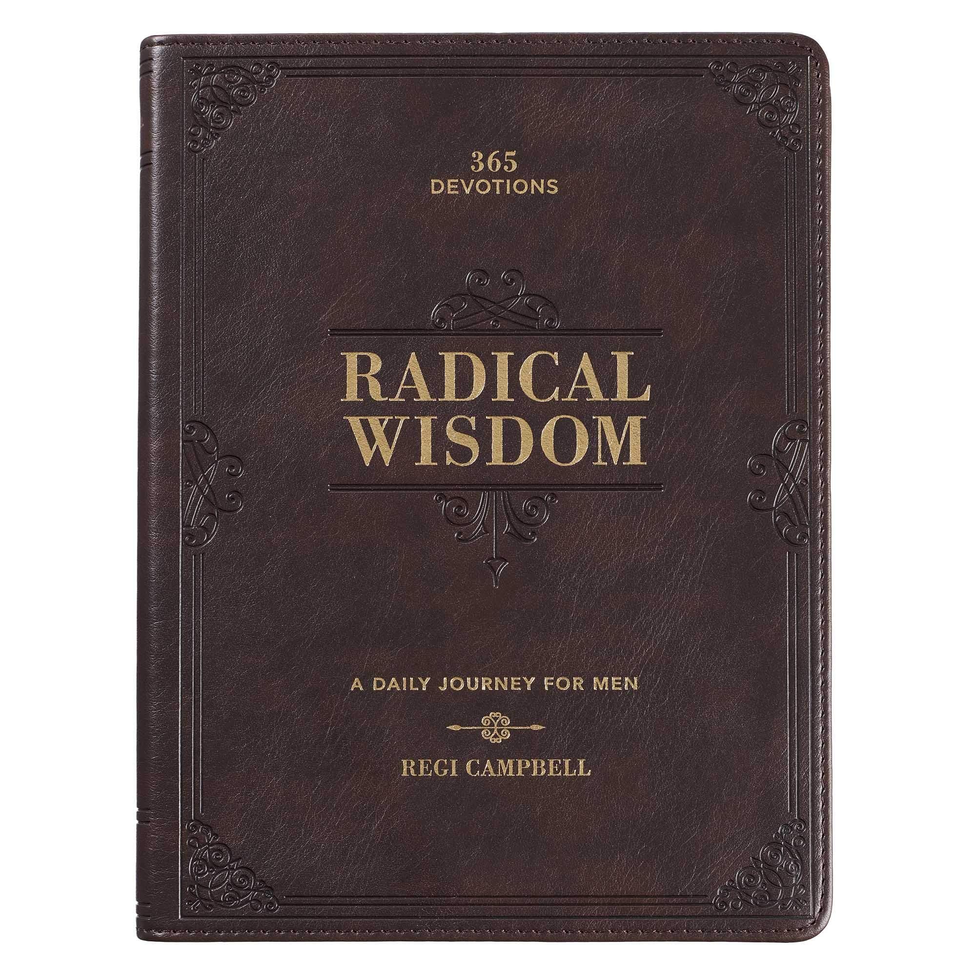 Radical Wisdom 365 Devotions, A Daily Journey For Men - Brown Faux Leather Flexcover Gift Book Devotional w/Ribbon Marker Radical Wisdom 365 Devotions, A Daily Journey For Men - Brown Faux Leather Flexcover Gift Book Devotional w/Ribbon Marker Imitation Leather
