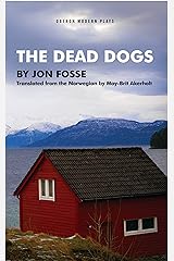 The Dead Dogs (Oberon Modern Plays) Kindle Edition
