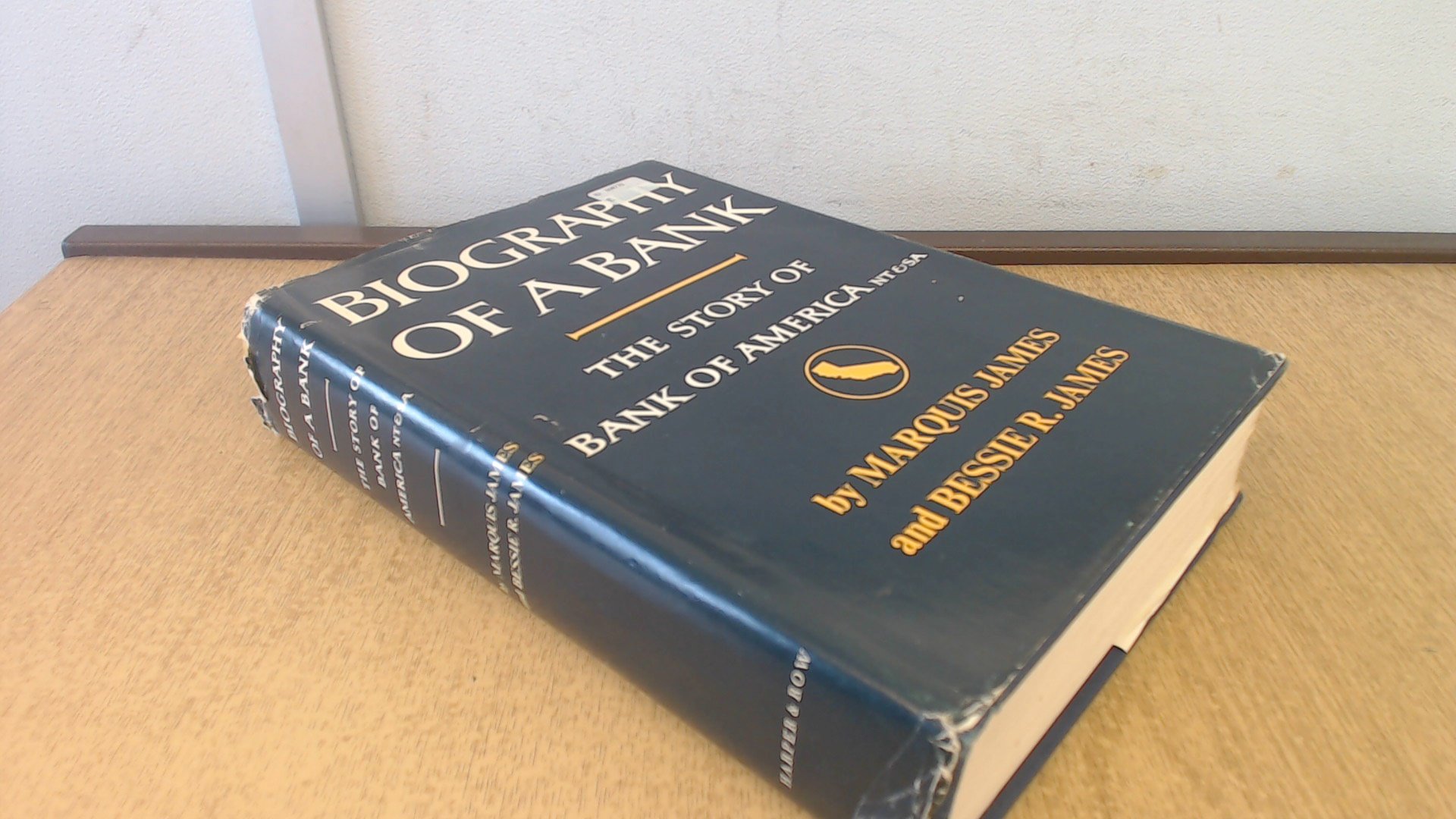 Biography Of A Bank The Story Of Bank Of America N T S A