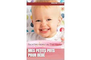 Mes petits pots pour bébé: Recettes vapeur au Thermomix (French Edition)