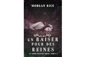 Un Baiser pour des Reines (Un Trône pour des Sœurs : Tome Six) (French Edition)