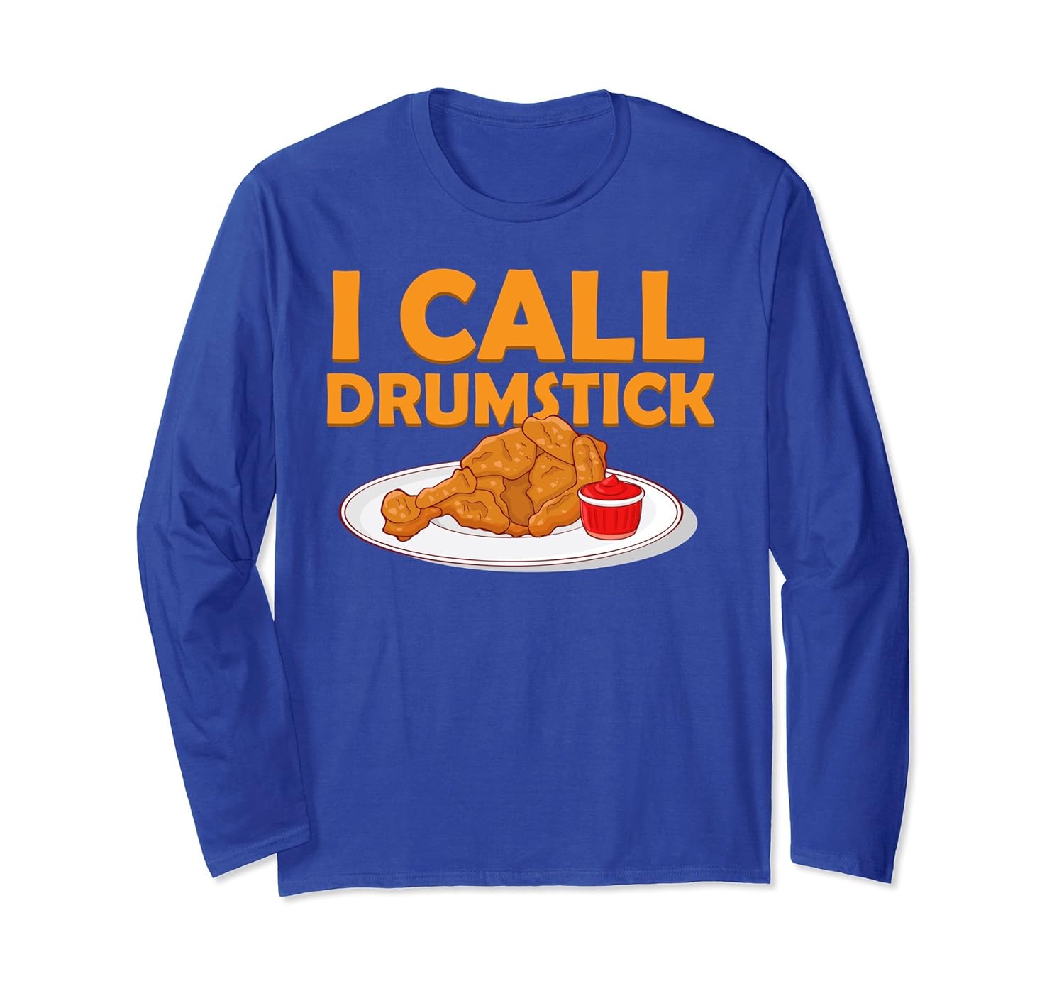 I Call Drumstick Long Sleeve - Funny Men Women Kids Shirt-anz