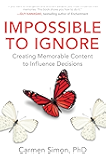 Impossible to Ignore: Creating Memorable Content to Influence Decisions