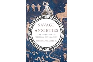 Savage Anxieties: The Invention of Western Civilization