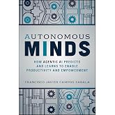Autonomous Minds: How Agentic AI Predicts and Learns to Enable Productivity and Empowerment