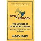 Gyn/Ecology: The Metaethics of Radical Feminism